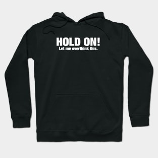 Hold on! Let me overthink this. Hoodie